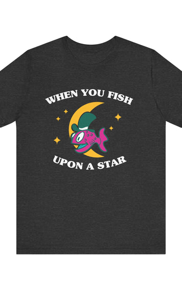 When you Fish Upon a Star