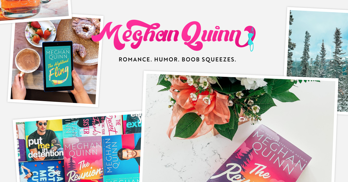 image collage with paper books and kindle under the title "Meghan Quinn: Romance. Humor. Boob Squeezes."